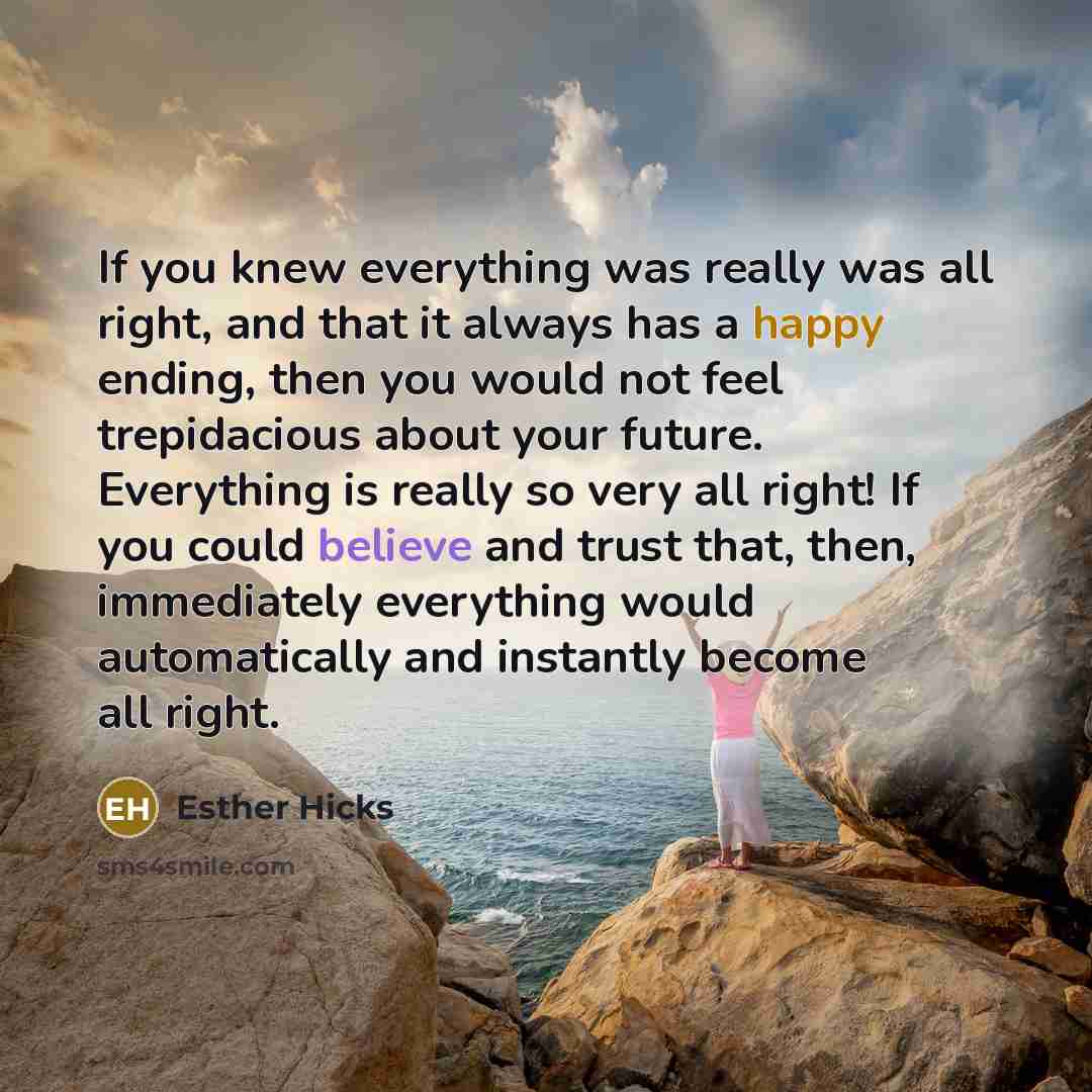 “If you knew everything was really was all right, and…” quote by Esther Hicks
