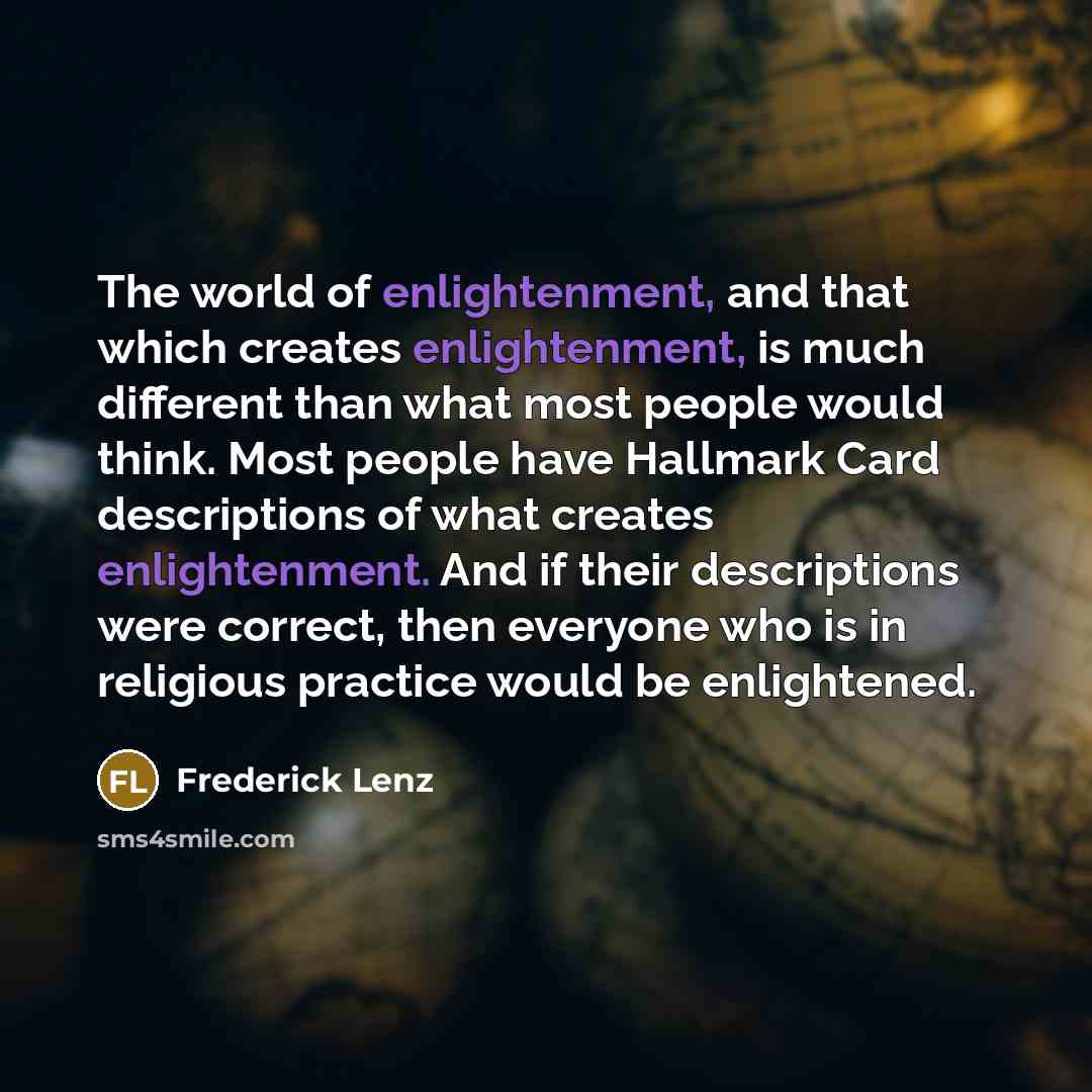 “The world of enlightenment, and that which creates enlightenment, is…” quote by Frederick Lenz