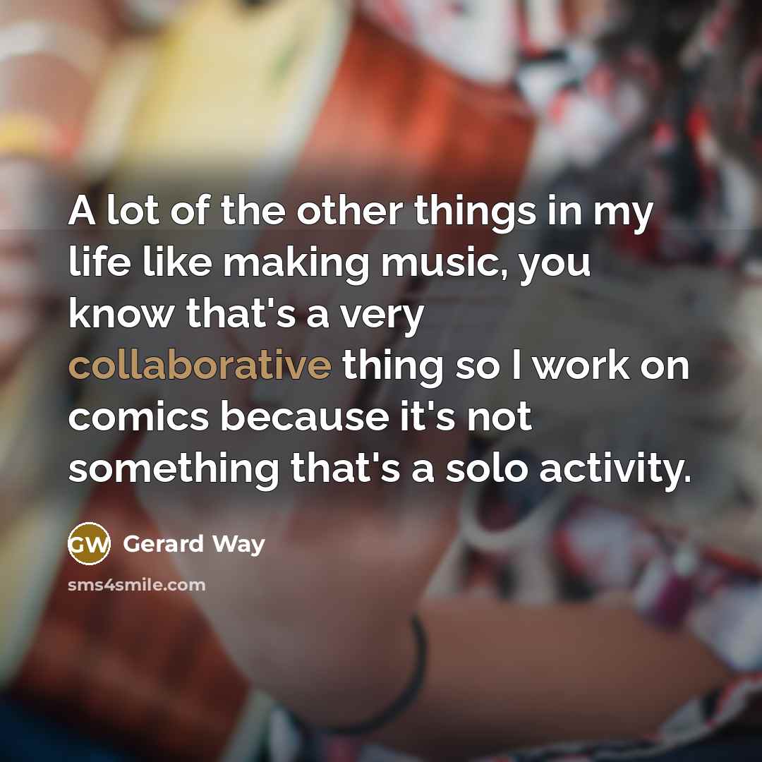 “A lot of the other things in my life like…” quote by Gerard Way