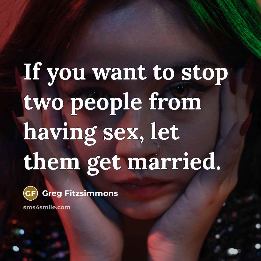 “If you want to stop two people from having sex,…” quote by Greg Fitzsimmons