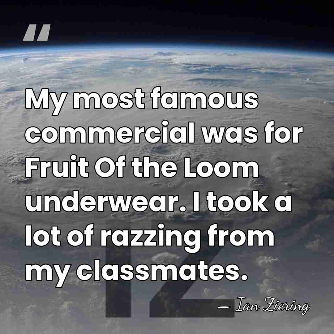 My most famous commercial was for Fruit Of the Loom underwear. I&hellip; - Ian Ziering