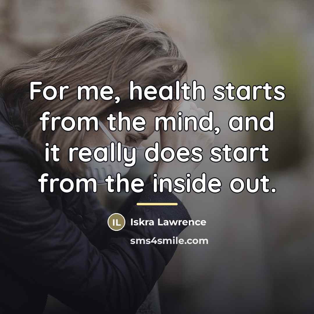 “For me, health starts from the mind, and it really…” quote by Iskra Lawrence