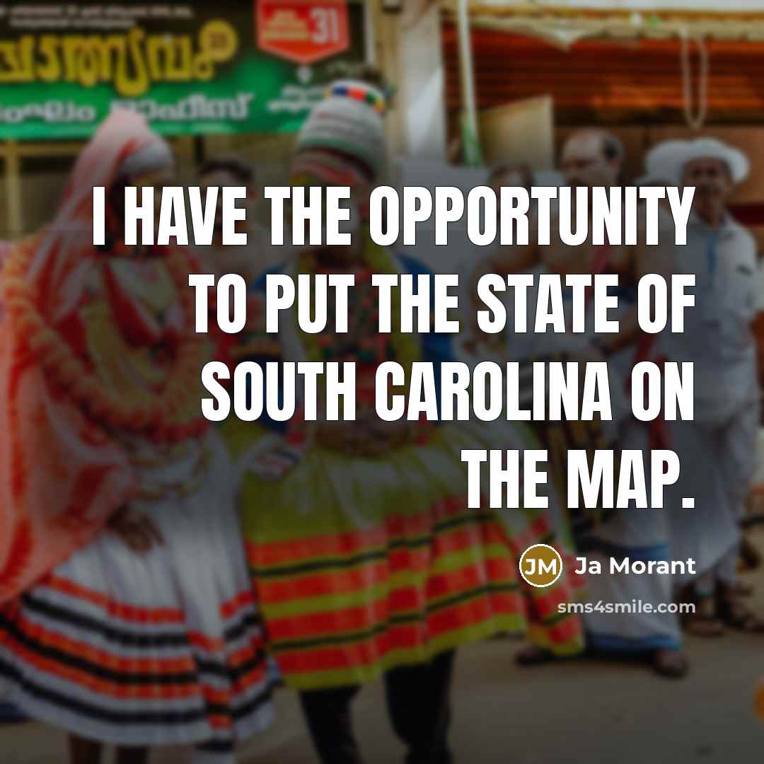 “I have the opportunity to put the state of South…” quote by Ja Morant