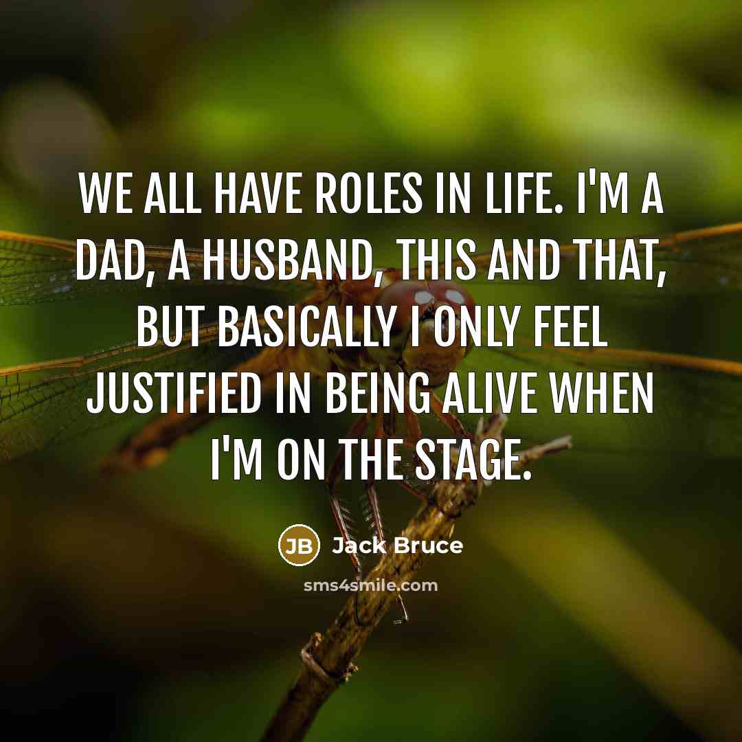“We all have roles in life. I'm a dad, a…” quote by Jack Bruce