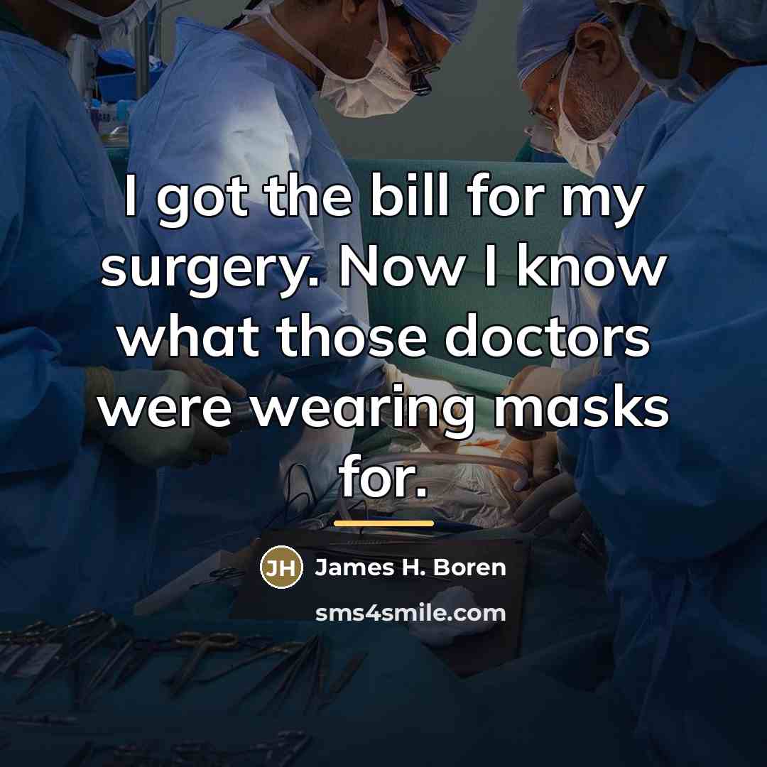 “I got the bill for my surgery. Now I know…” quote by James H. Boren