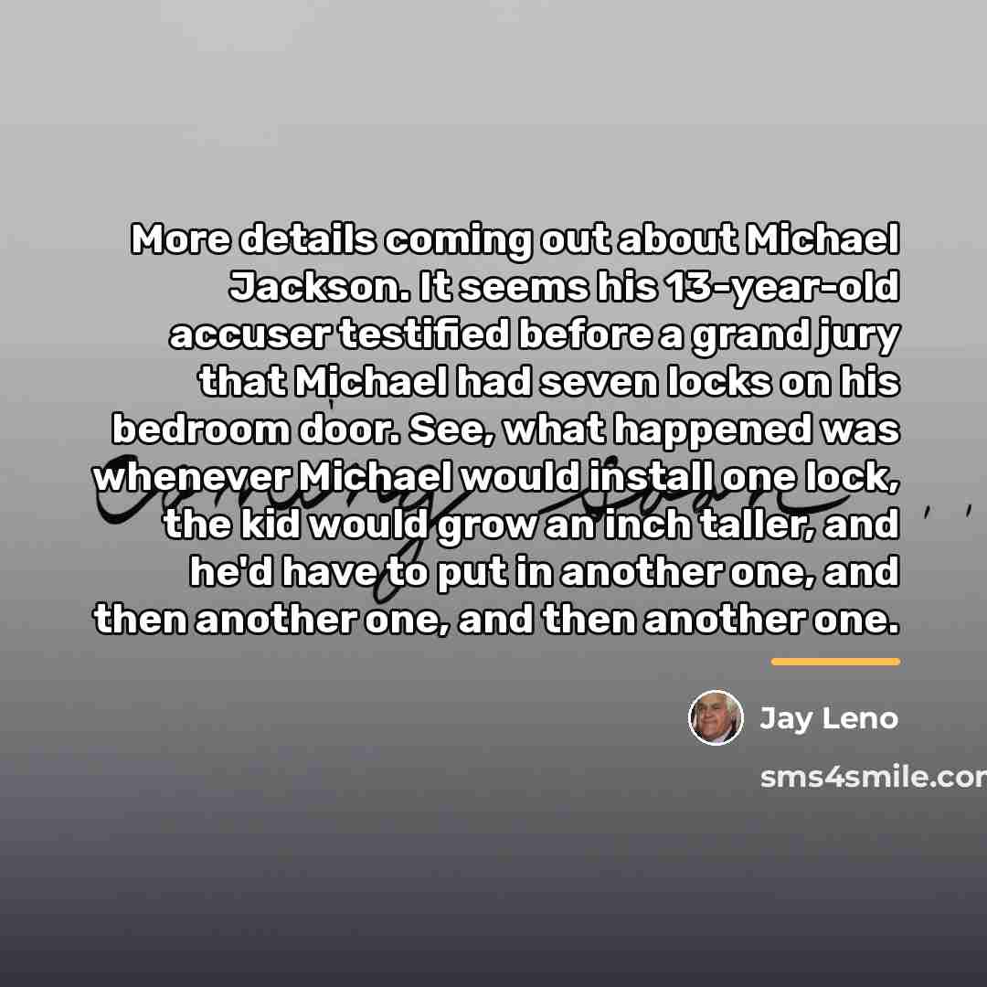 “More details coming out about Michael Jackson. It seems his…” quote by Jay Leno
