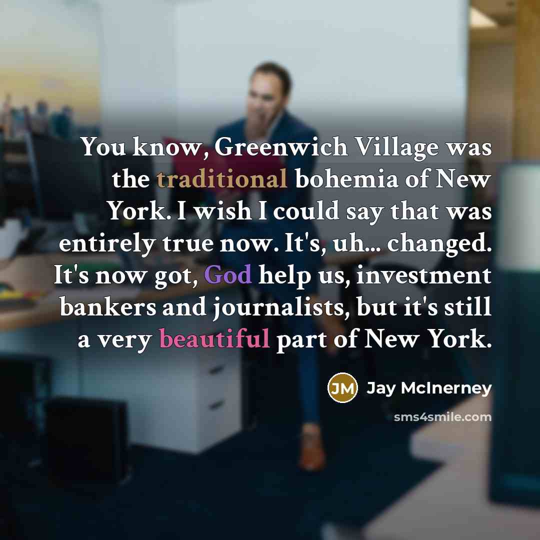 “You know, Greenwich Village was the traditional bohemia of New…” quote by Jay McInerney