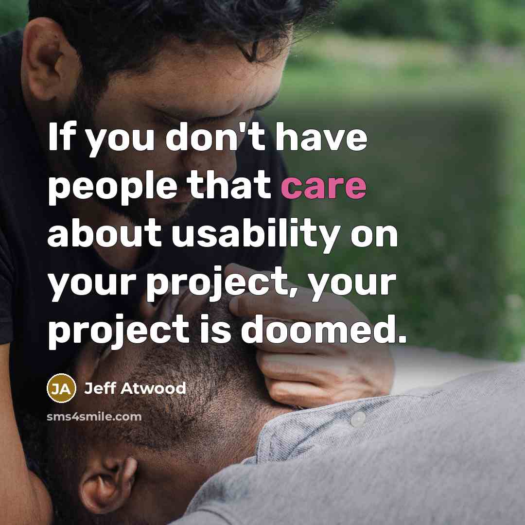 “If you don't have people that care about usability on…” quote by Jeff Atwood
