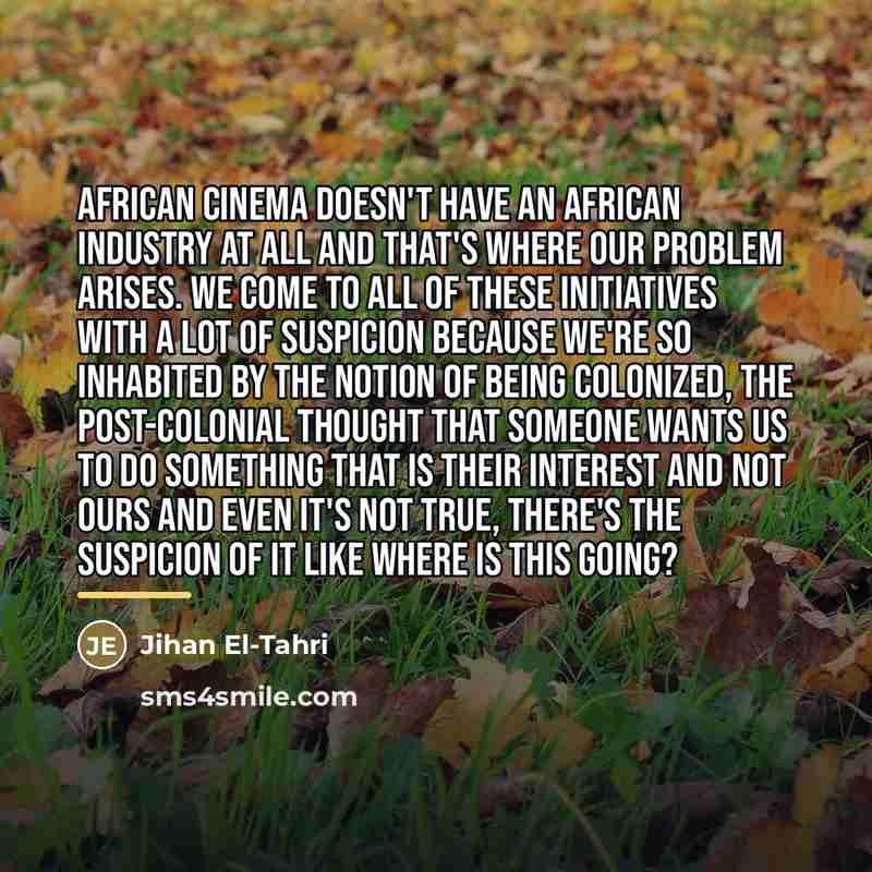 “African cinema doesn't have an African industry at all and…” quote by Jihan El-Tahri