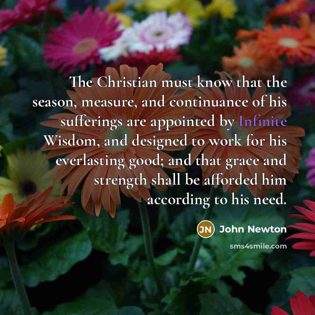 “The Christian must know that the season, measure, and continuance…” quote by John Newton