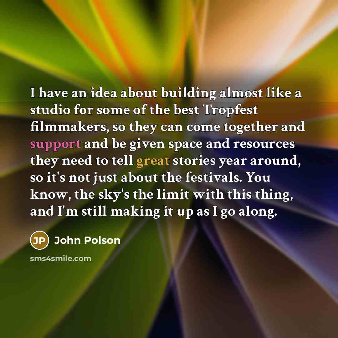 “I have an idea about building almost like a studio…” quote by John Polson