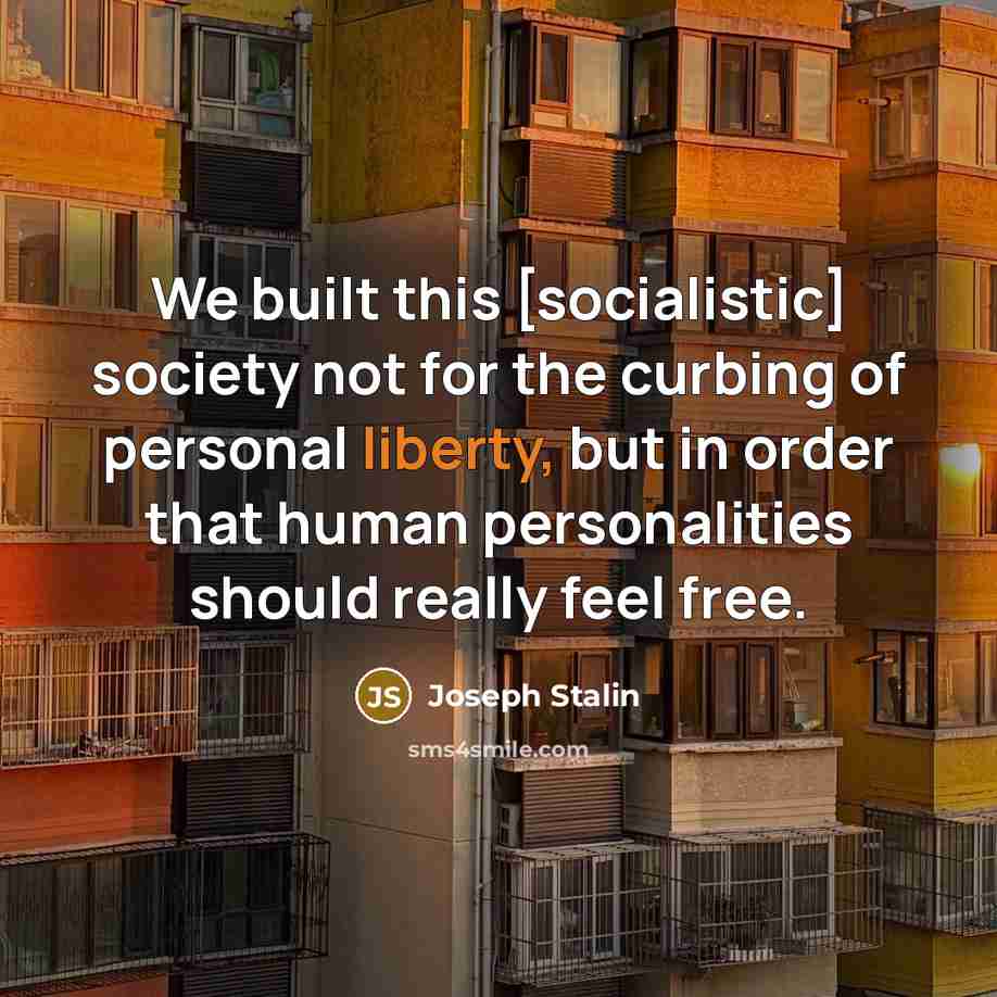 “We built this [socialistic] society not for the curbing of…” quote by Joseph Stalin