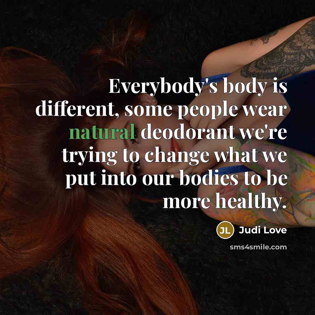 “Everybody's body is different, some people wear natural deodorant we're…” quote by Judi Love