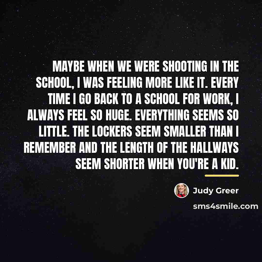 “Maybe when we were shooting in the school, I was…” quote by Judy Greer