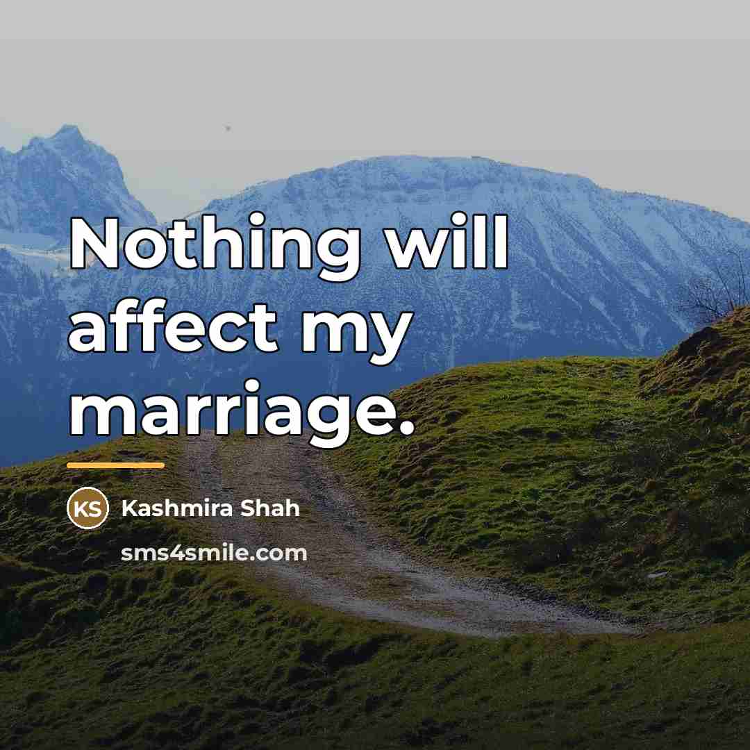 “Nothing will affect my marriage.…” quote by Kashmira Shah