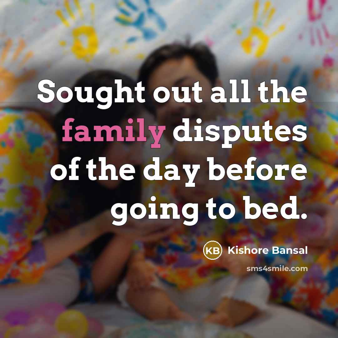 “Sought out all the family disputes of the day before…” quote by Kishore Bansal
