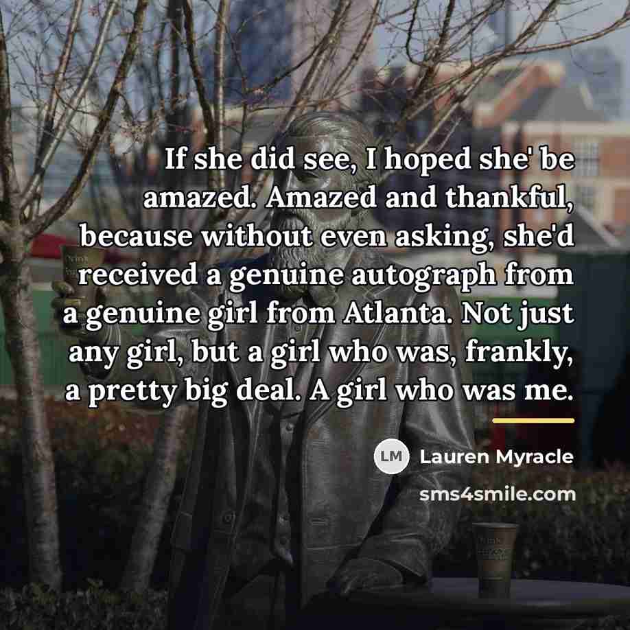 “If she did see, I hoped she' be amazed. Amazed…” quote by Lauren Myracle