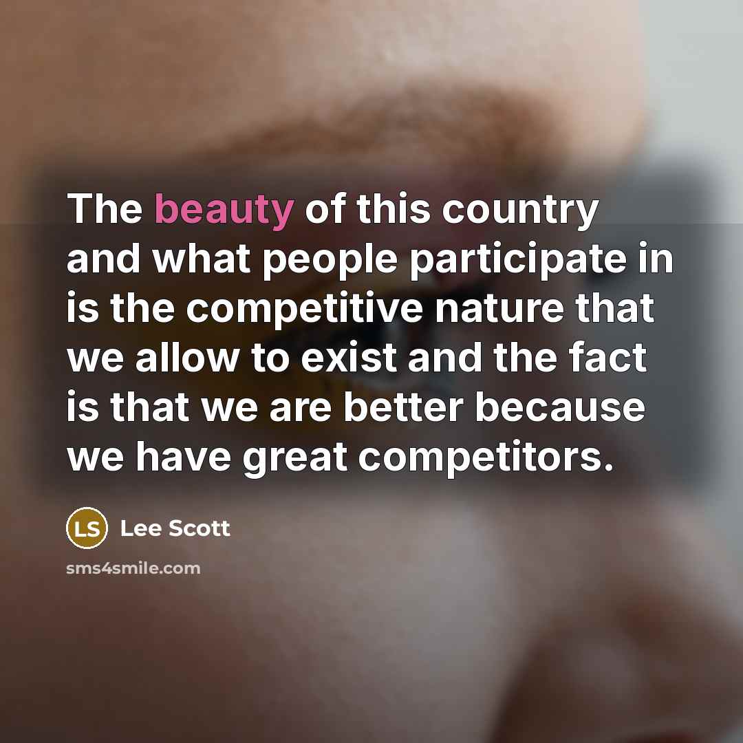 “The beauty of this country and what people participate in…” quote by Lee Scott