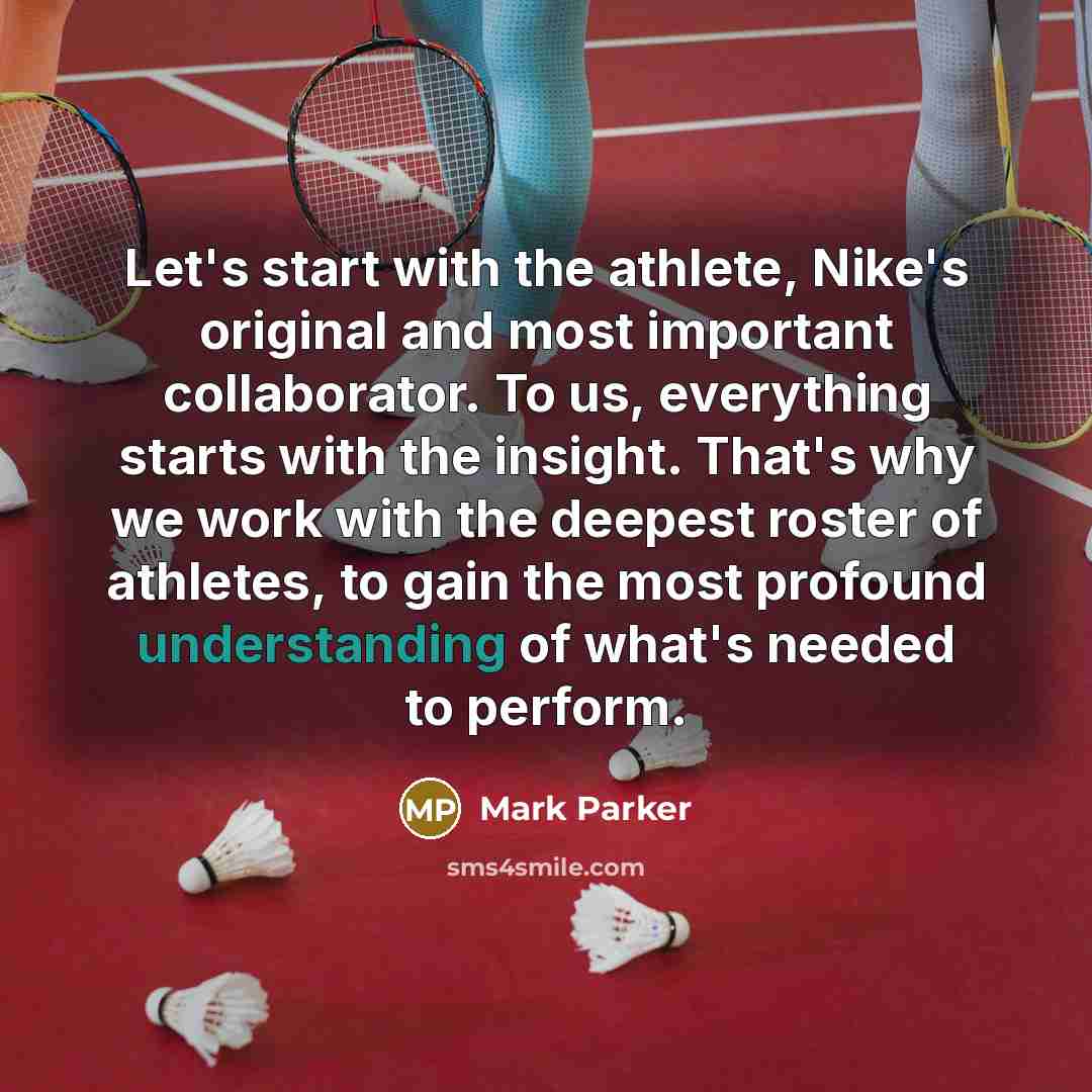 “Let's start with the athlete, Nike's original and most important…” quote by Mark Parker