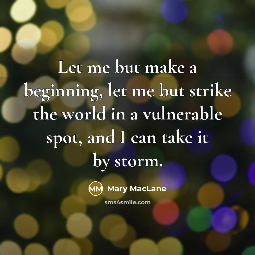 “Let me but make a beginning, let me but strike…” quote by Mary MacLane
