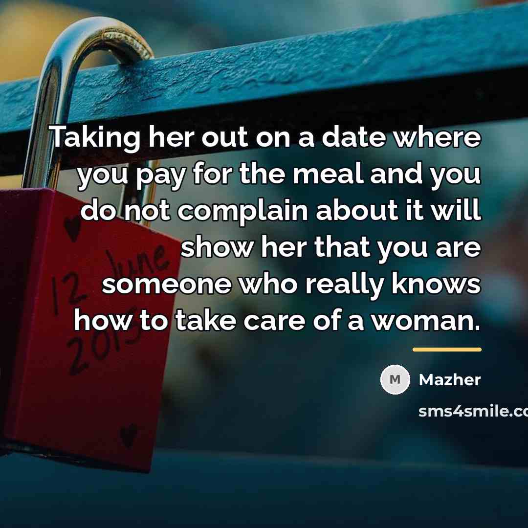 “Taking her out on a date where you pay for…” quote by Mazher