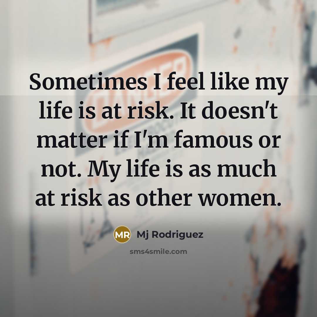 “Sometimes I feel like my life is at risk. It…” quote by Mj Rodriguez