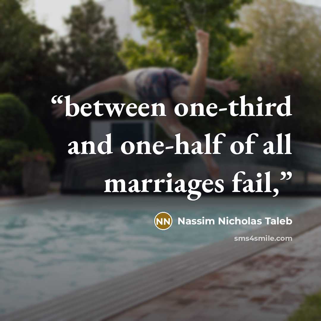 “between one-third and one-half of all marriages fail,” quote by Nassim Nicholas Taleb