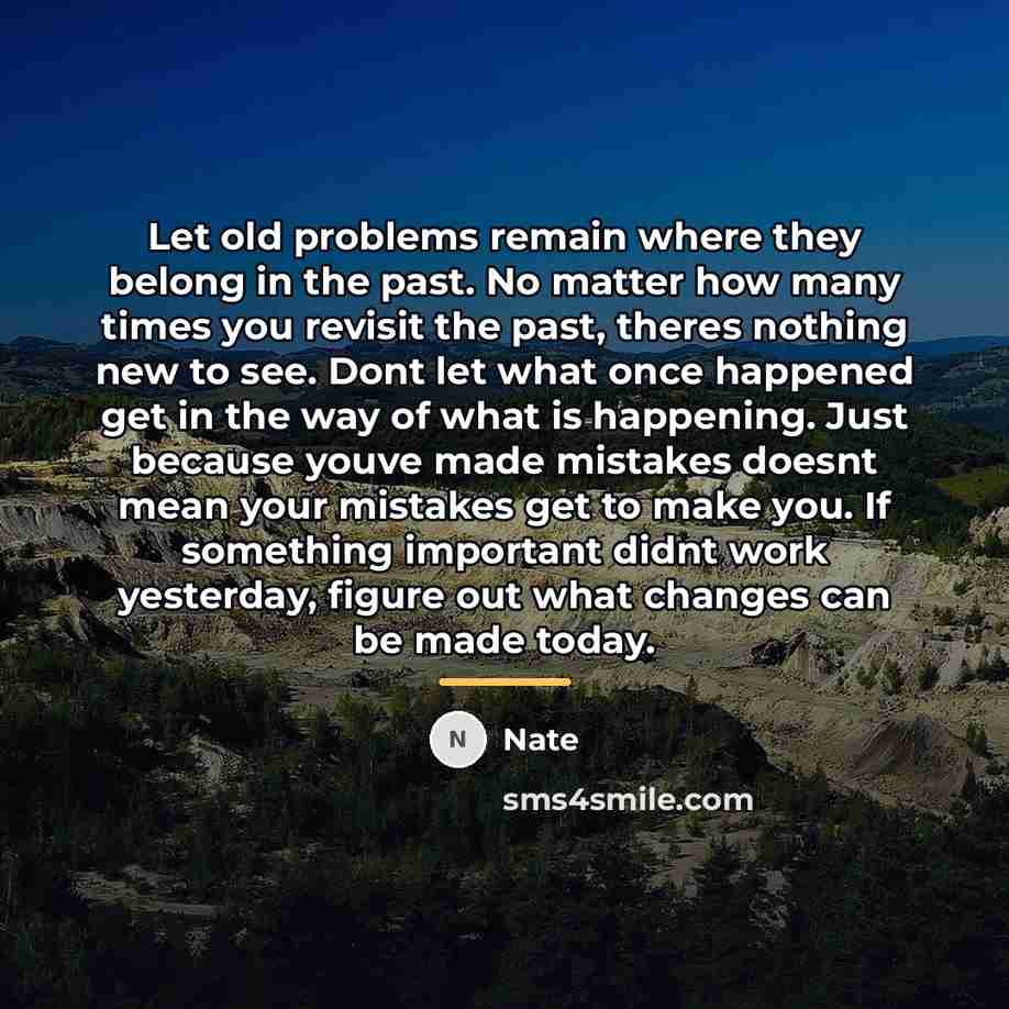 “Let old problems remain where they belong in the past.…” quote by Nate