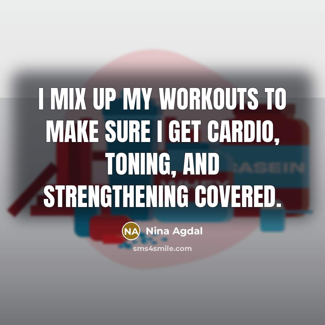“I mix up my workouts to make sure I get…” quote by Nina Agdal