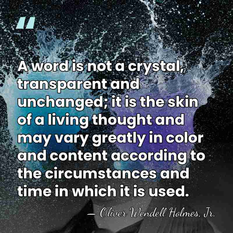 A word is not a crystal, transparent and unchanged; it is the&hellip; - Oliver Wendell Holmes, Jr.