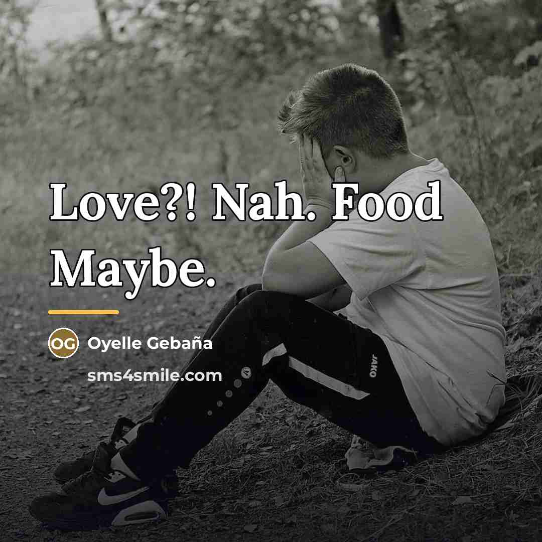 “Love?! Nah. Food Maybe.…” quote by Oyelle Gebaña