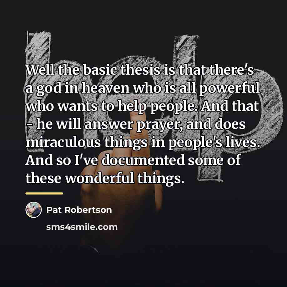 “Well the basic thesis is that there's a god in…” quote by Pat Robertson