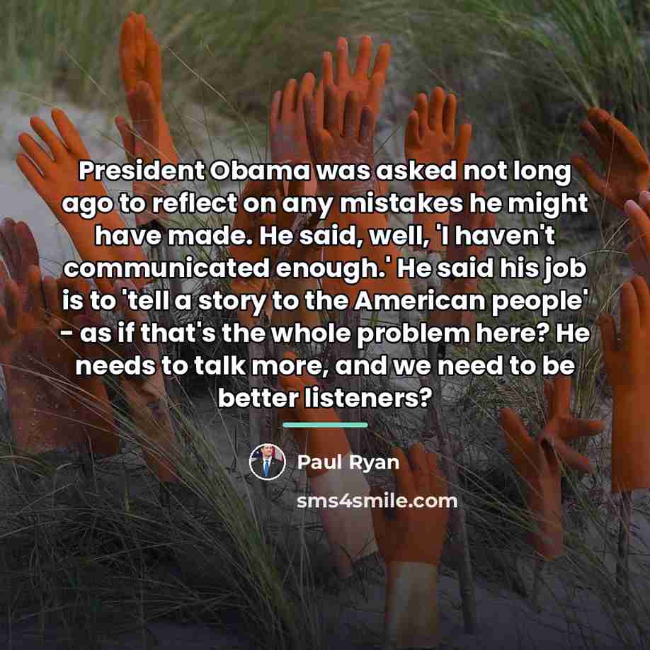 “President Obama was asked not long ago to reflect on…” quote by Paul Ryan