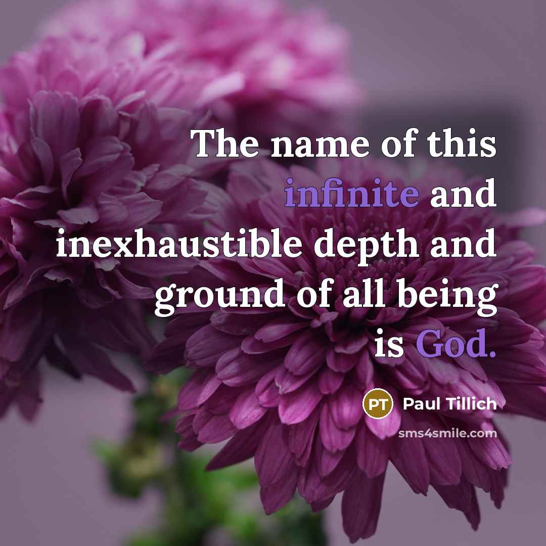“The name of this infinite and inexhaustible depth and ground…” quote by Paul Tillich