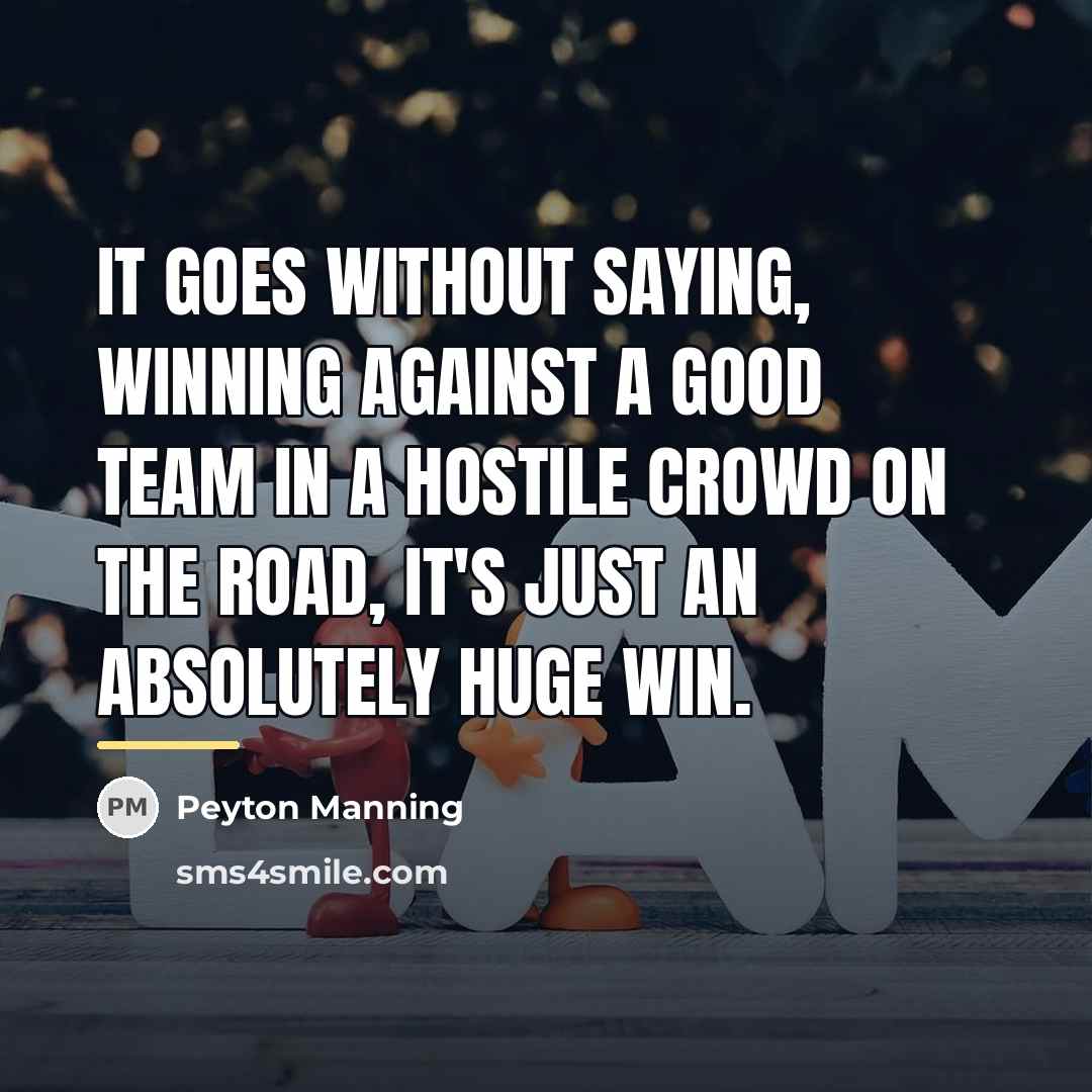 “It goes without saying, winning against a good team in…” quote by Peyton Manning