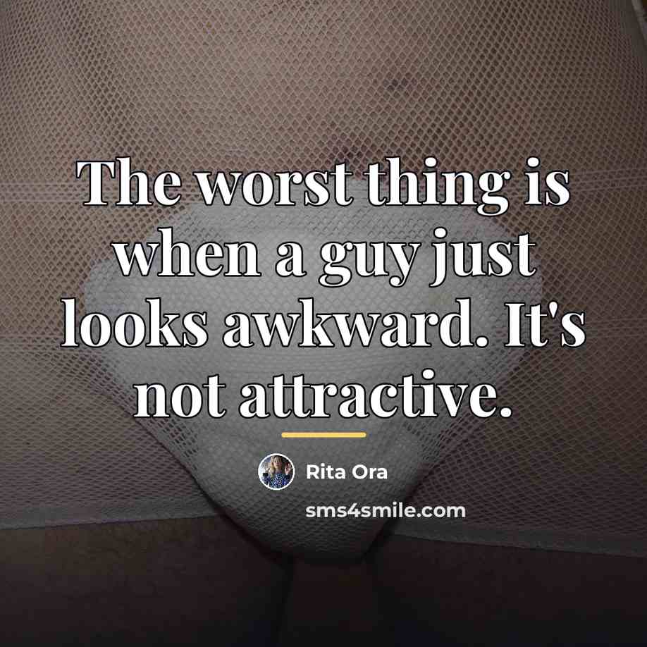 “The worst thing is when a guy just looks awkward.…” quote by Rita Ora