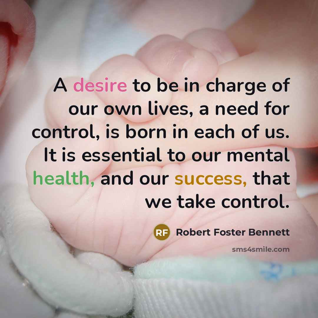 “A desire to be in charge of our own lives,…” quote by Robert Foster Bennett