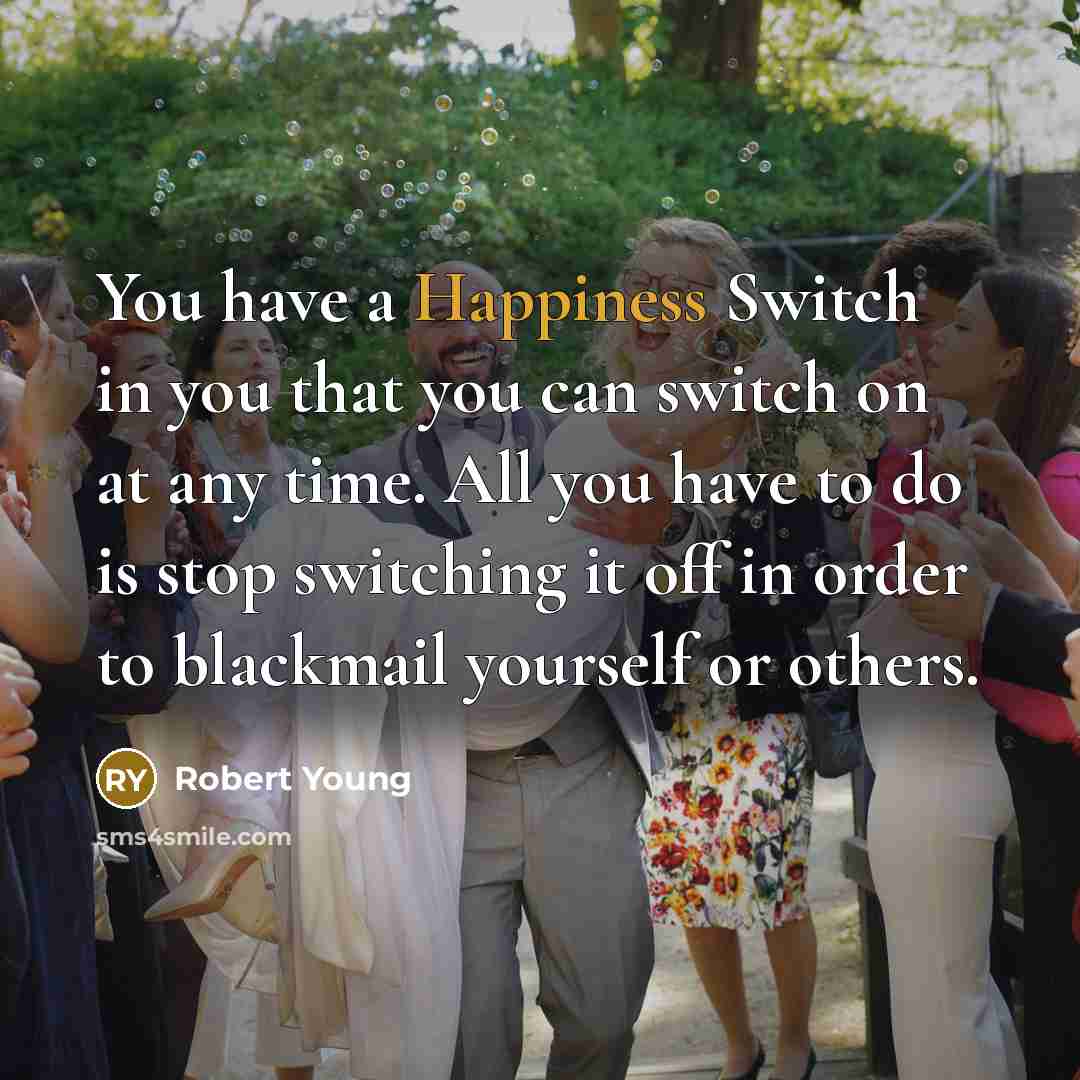 “You have a Happiness Switch in you that you can…” quote by Robert Young