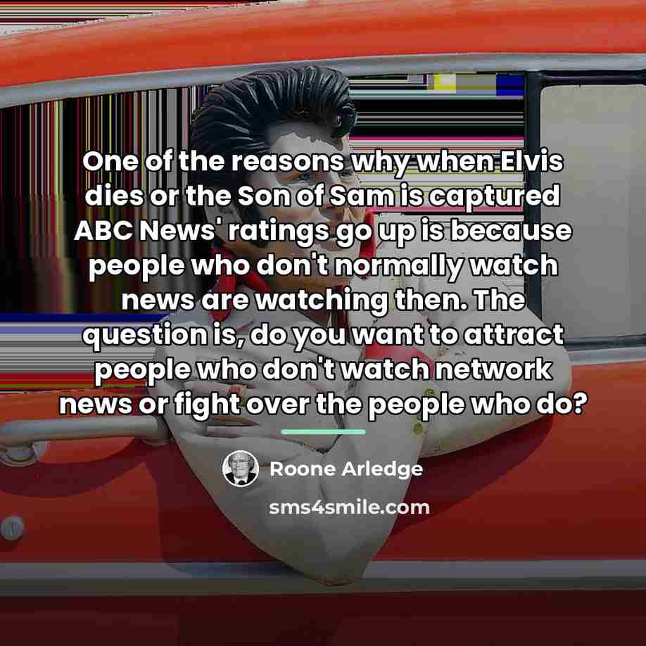 “One of the reasons why when Elvis dies or the…” quote by Roone Arledge