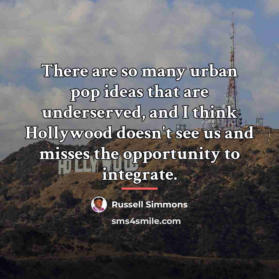 “There are so many urban pop ideas that are underserved,…” quote by Russell Simmons