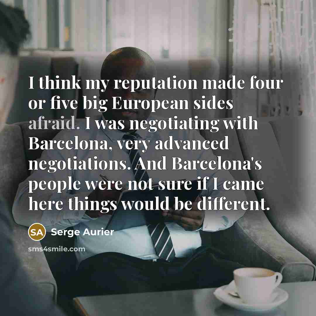 “I think my reputation made four or five big European…” quote by Serge Aurier