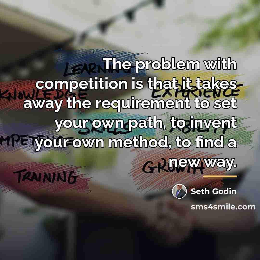 “The problem with competition is that it takes away the…” quote by Seth Godin