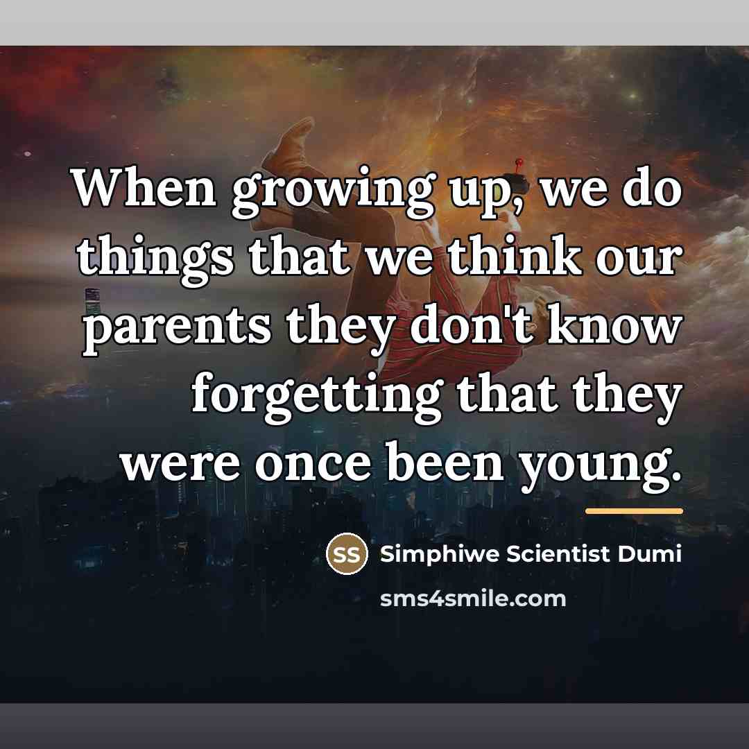 “When growing up, we do things that we think our…” quote by Simphiwe Scientist Dumi