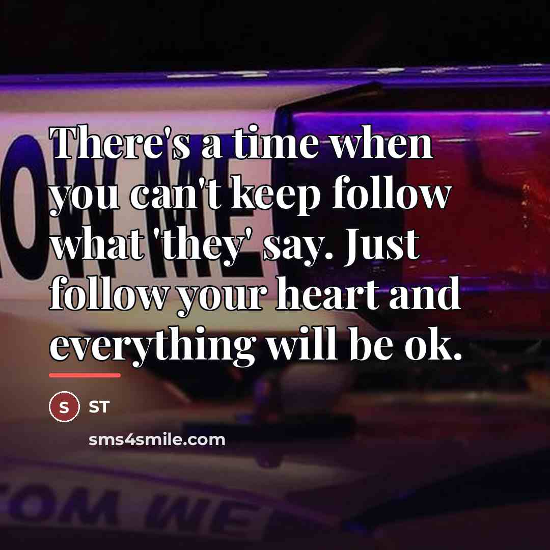 “There's a time when you can't keep follow what 'they'…” quote by Anonymous