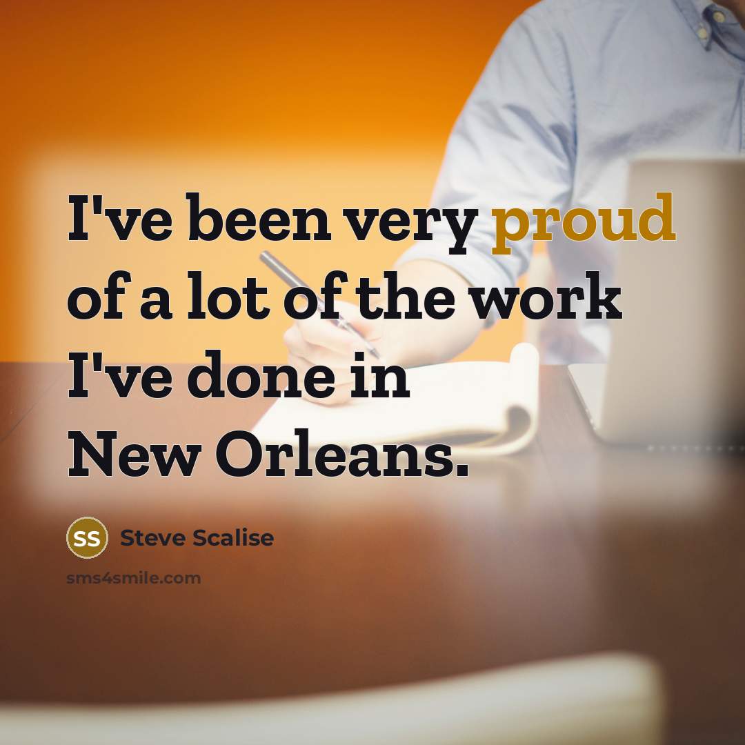 “I've been very proud of a lot of the work…” quote by Steve Scalise