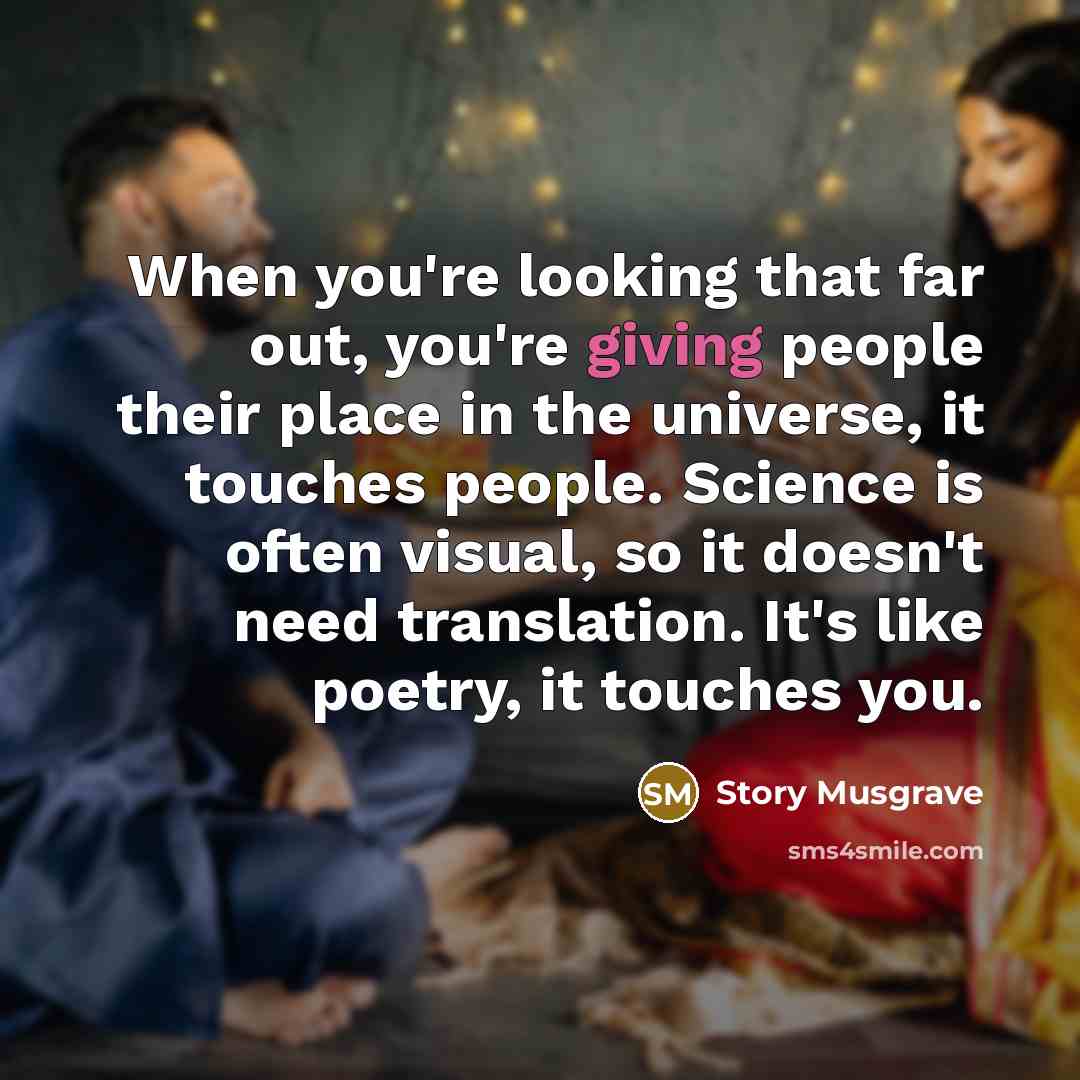 “When you're looking that far out, you're giving people their…” quote by Story Musgrave
