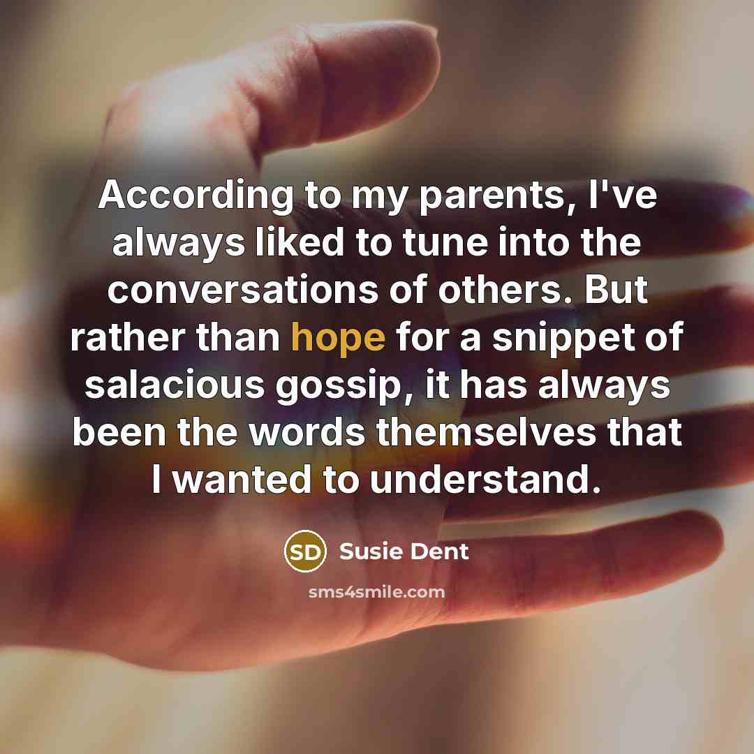 “According to my parents, I've always liked to tune into…” quote by Susie Dent