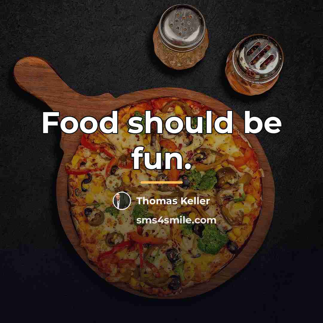 “Food should be fun.…” quote by Thomas Keller