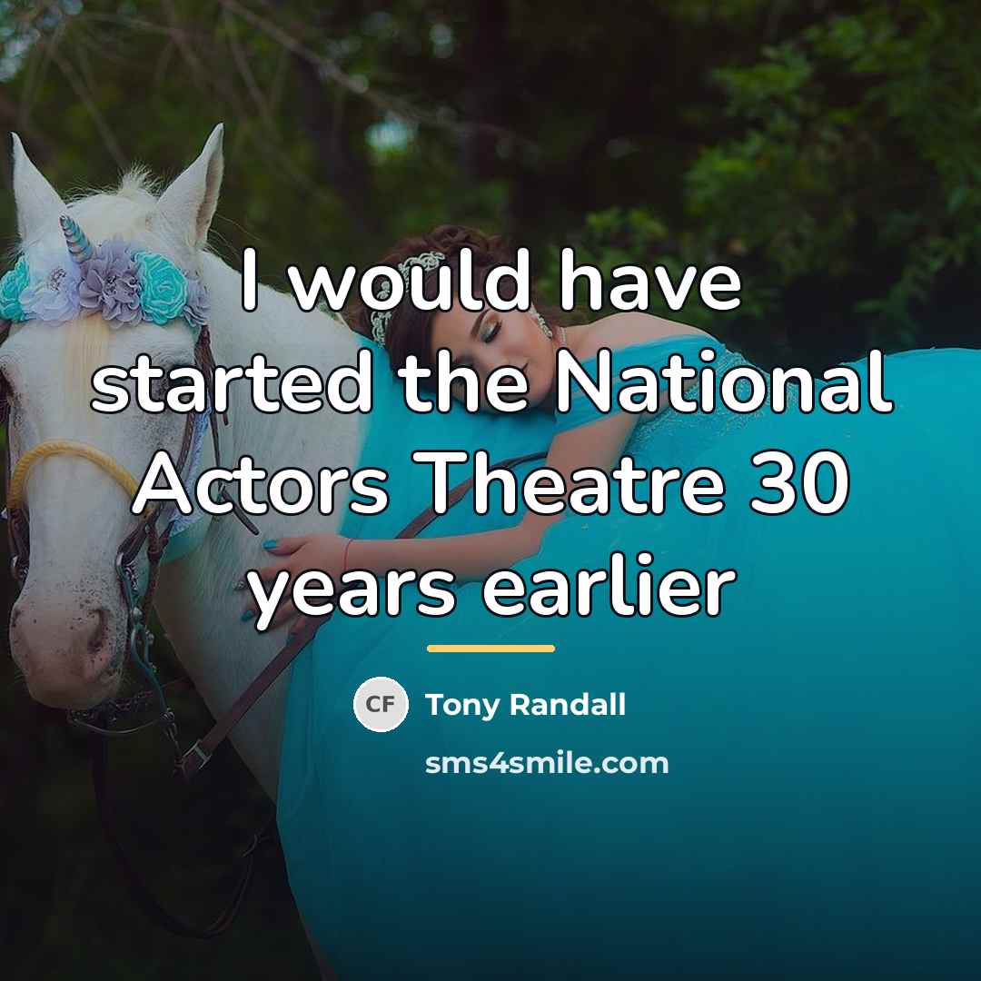 “I would have started the National Actors Theatre 30 years…” quote by Tony Randall