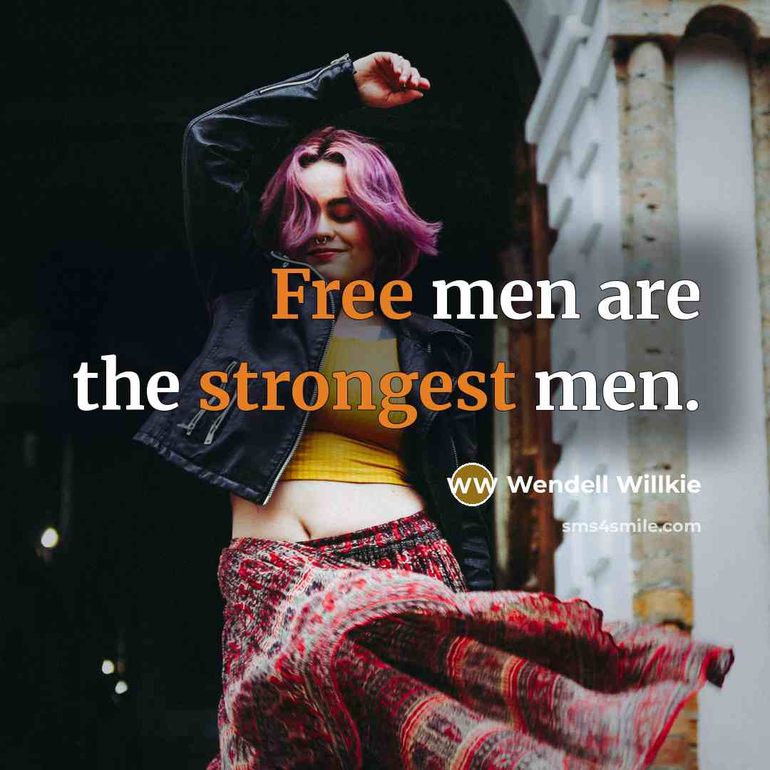 “Free men are the strongest men.” quote by Wendell Willkie